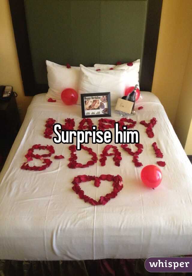 Surprise him