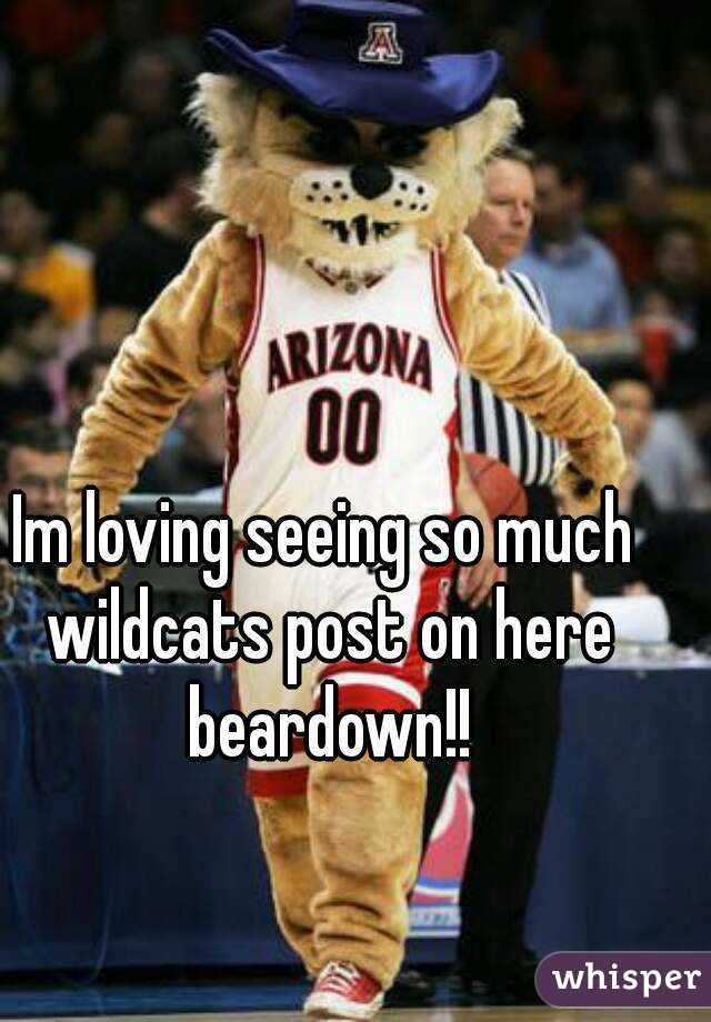 Im loving seeing so much wildcats post on here beardown!!