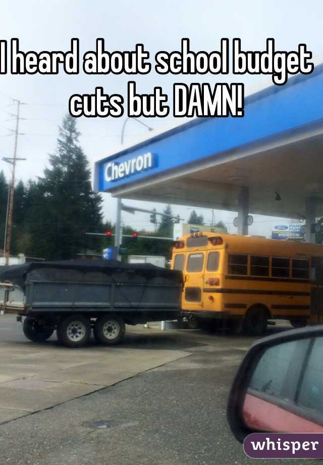 I heard about school budget cuts but DAMN!