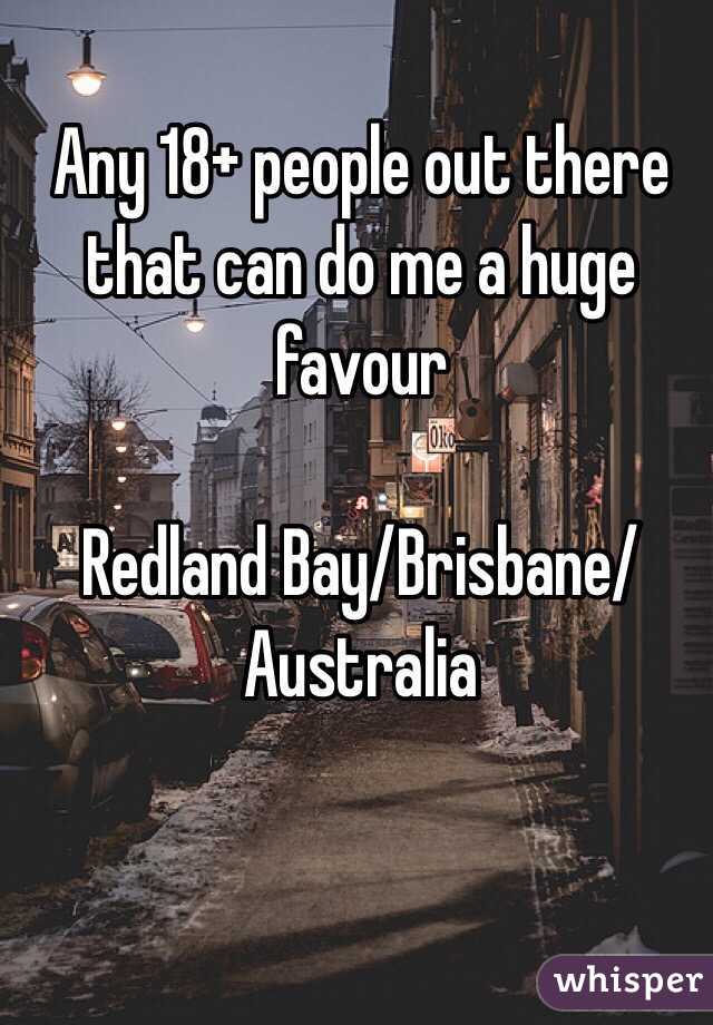 Any 18+ people out there that can do me a huge favour

Redland Bay/Brisbane/Australia