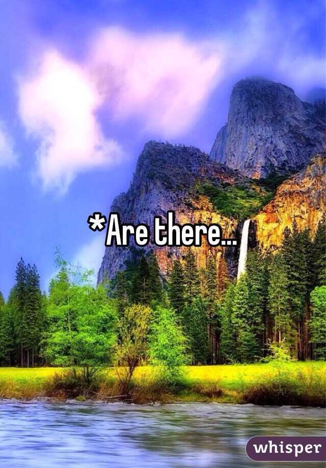 *Are there...