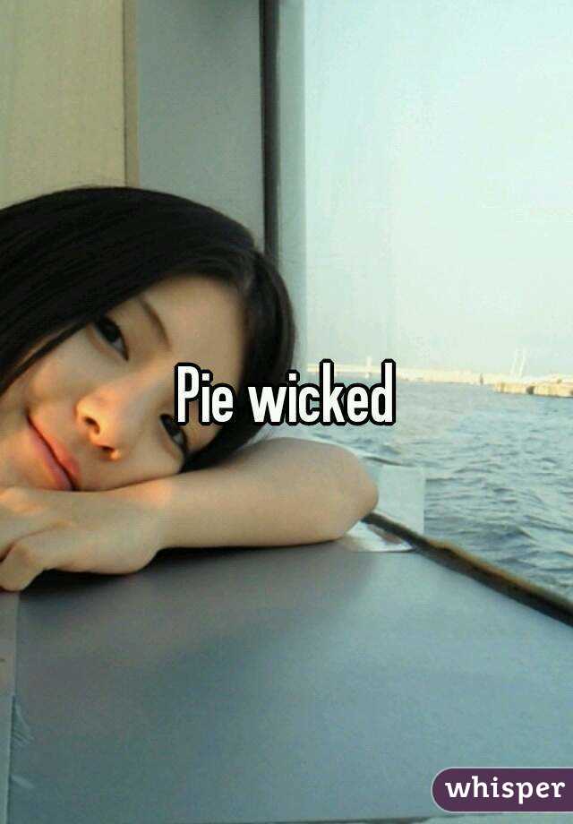 Pie wicked