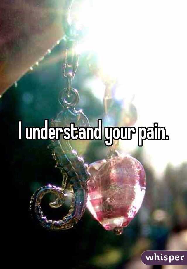 I understand your pain. 