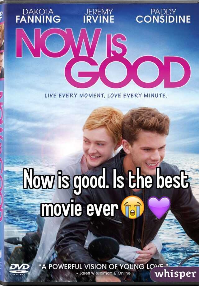 Now is good. Is the best movie ever😭💜