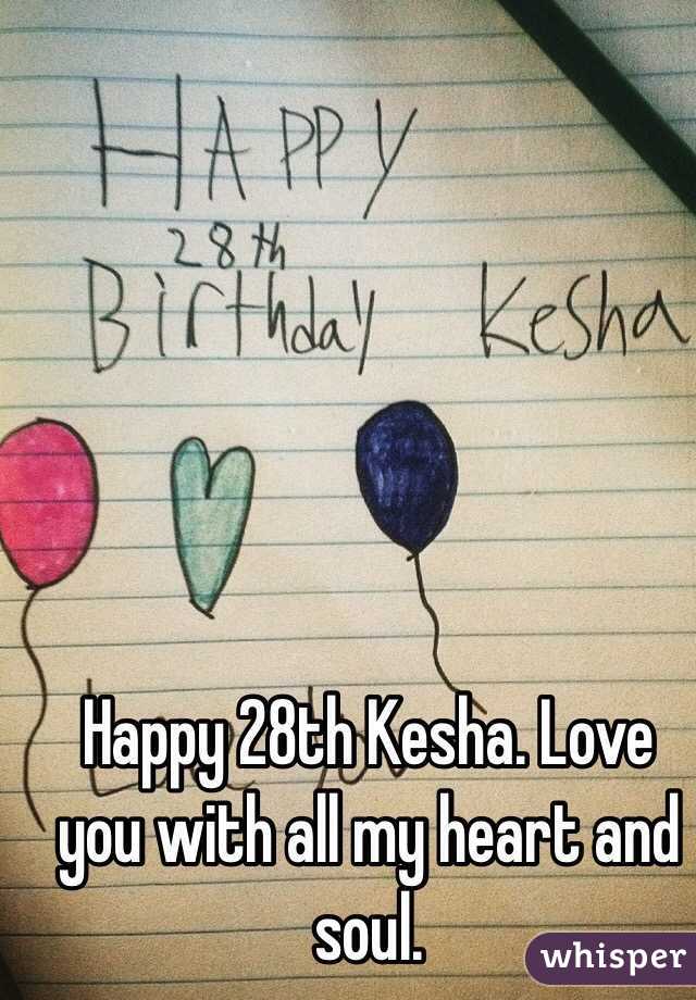 Happy 28th Kesha. Love you with all my heart and soul.