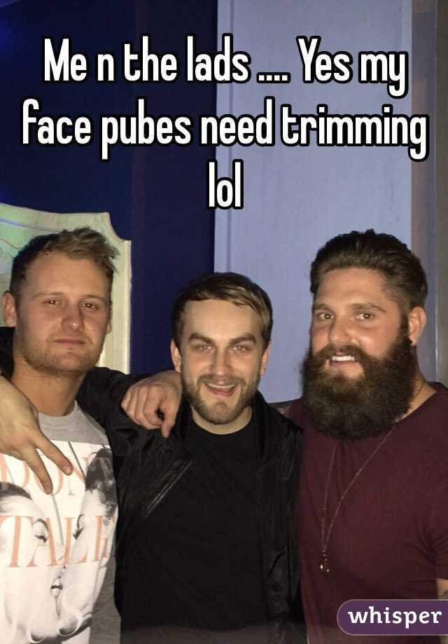 Me n the lads .... Yes my face pubes need trimming lol