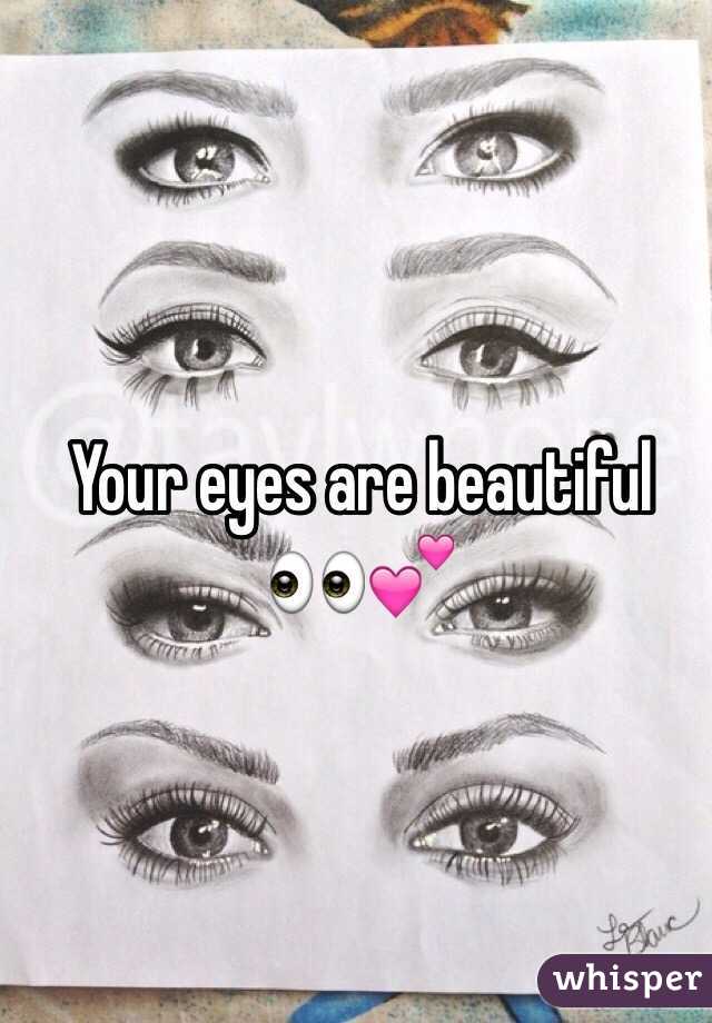 Your eyes are beautiful 👀💕