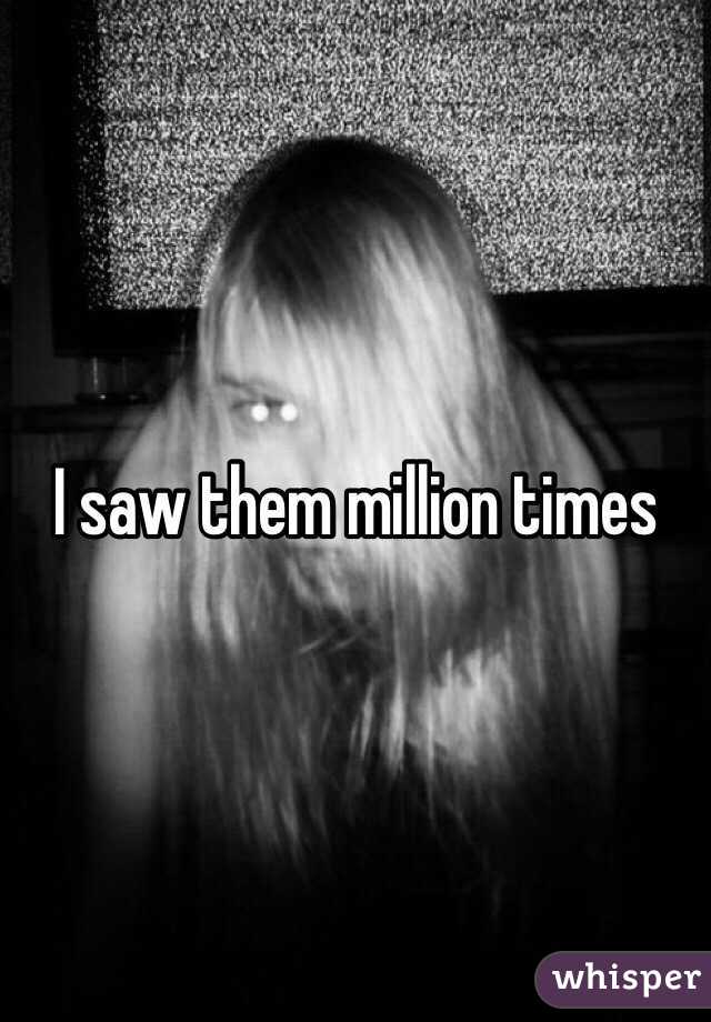 I saw them million times 