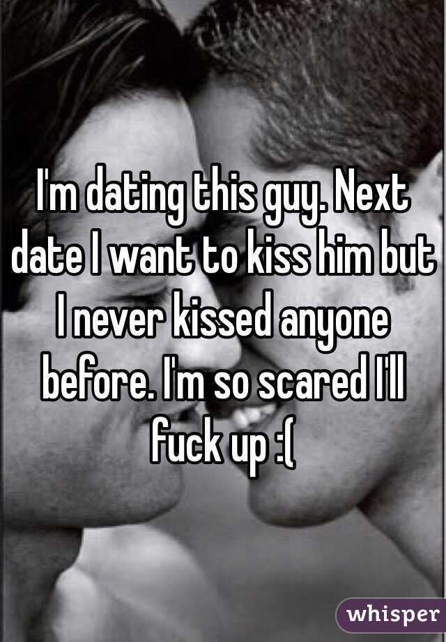 I'm dating this guy. Next date I want to kiss him but I never kissed anyone before. I'm so scared I'll fuck up :( 