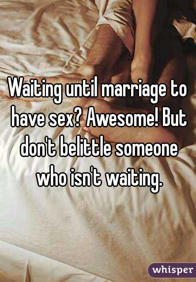 Waiting until marriage to have sex? Awesome! But don't belittle someone who isn't waiting.