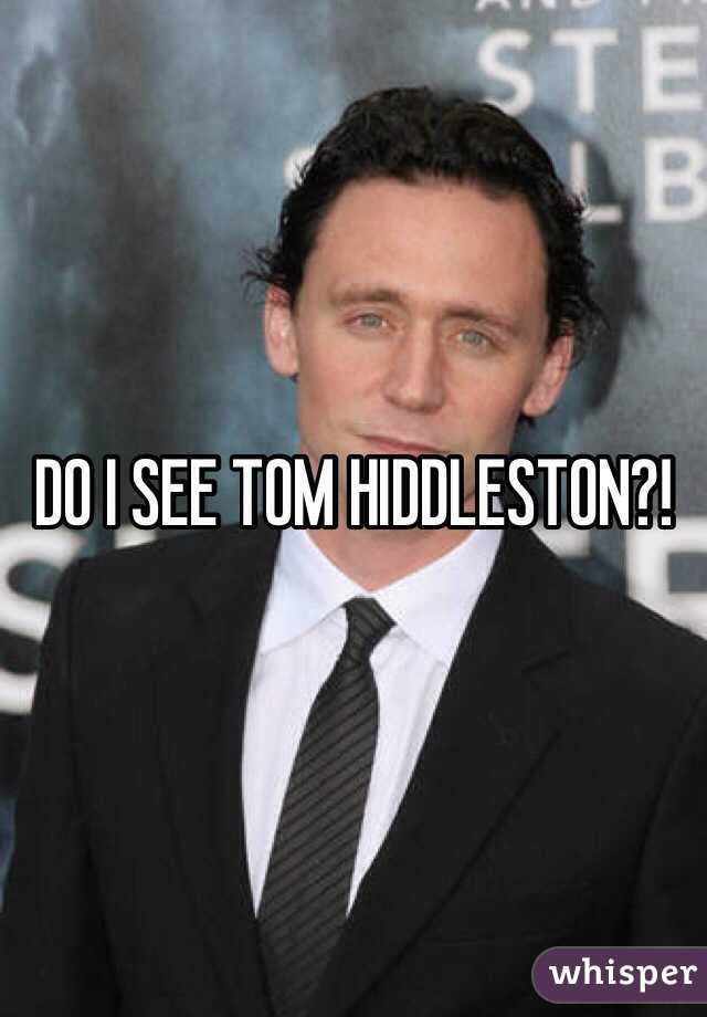 DO I SEE TOM HIDDLESTON?!