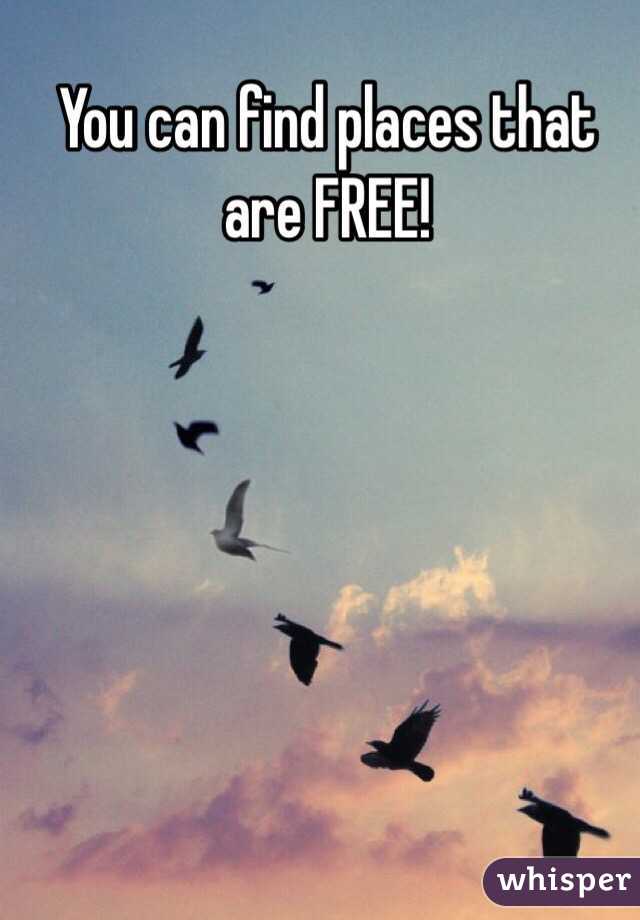 You can find places that are FREE!