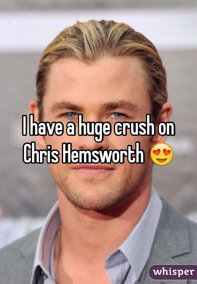 I have a huge crush on Chris Hemsworth 😍