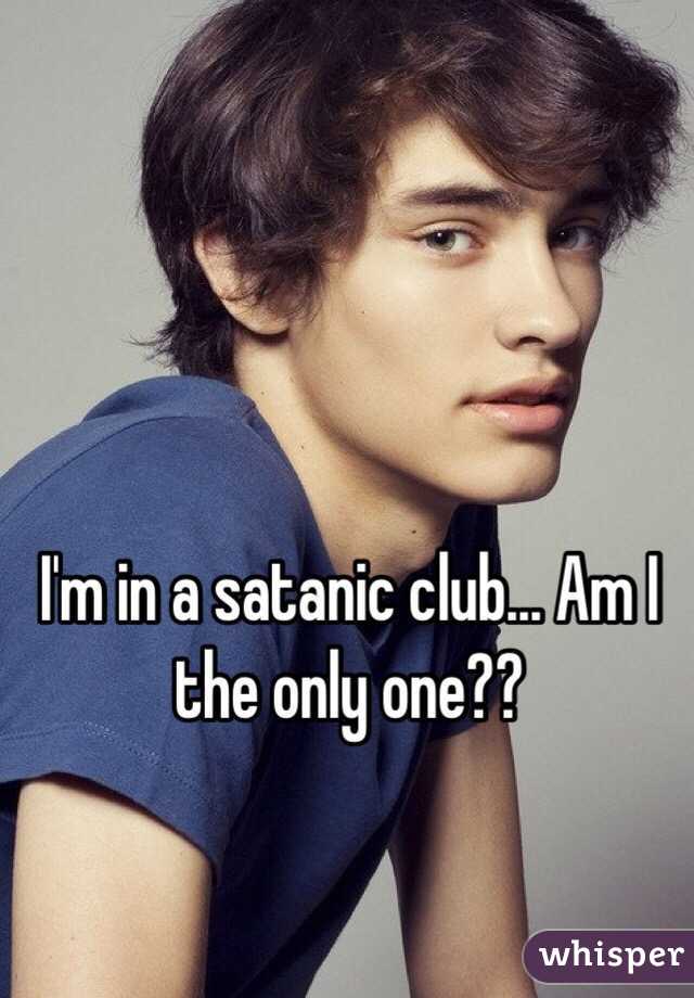 I'm in a satanic club... Am I the only one?? 