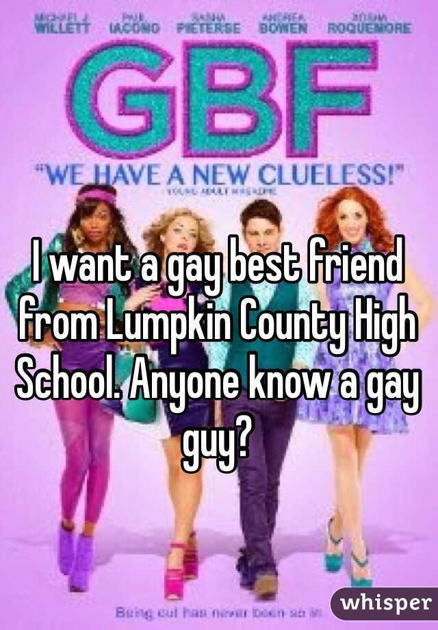 I want a gay best friend from Lumpkin County High School. Anyone know a gay guy?