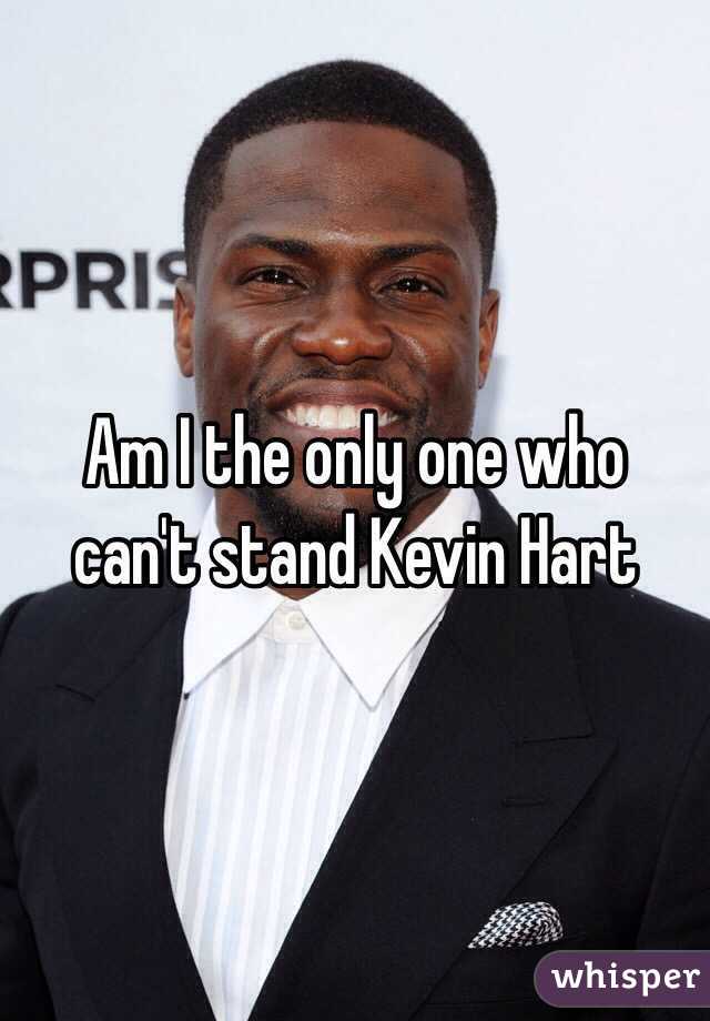 Am I the only one who can't stand Kevin Hart