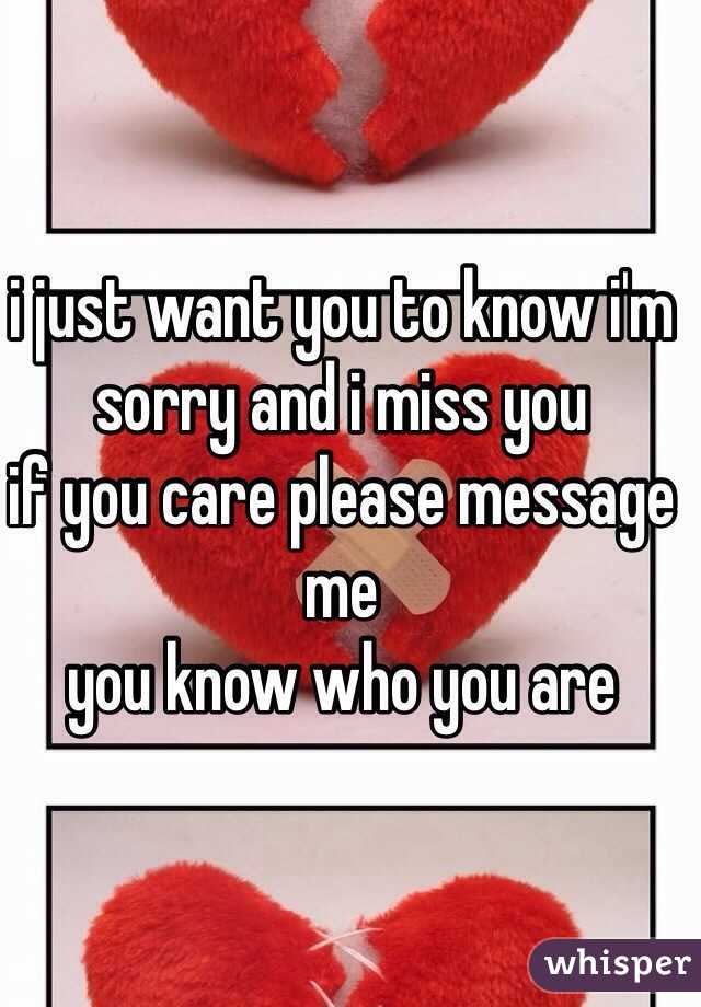 i just want you to know i'm sorry and i miss you
if you care please message me
you know who you are