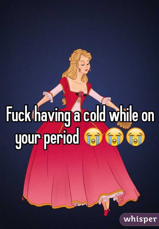 Fuck having a cold while on your period 😭😭😭