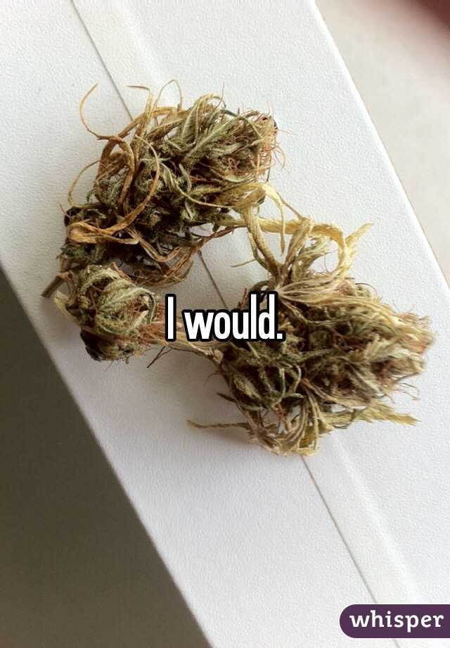 I would.