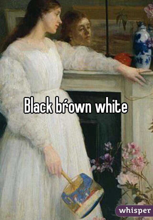 Black bŕown white