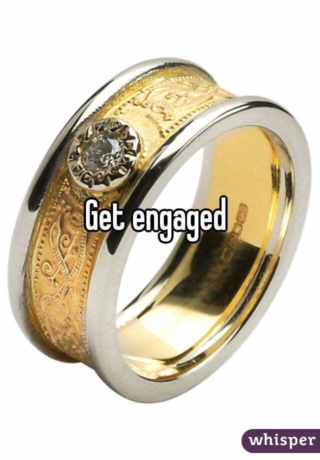 Get engaged 