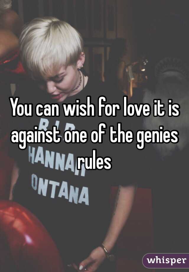 You can wish for love it is against one of the genies rules