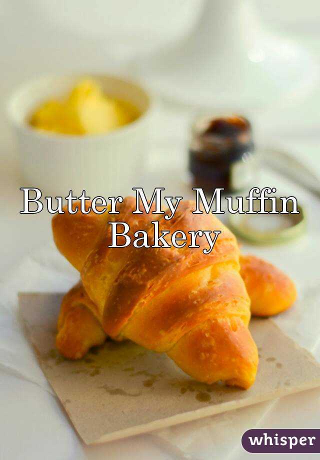 Butter My Muffin Bakery