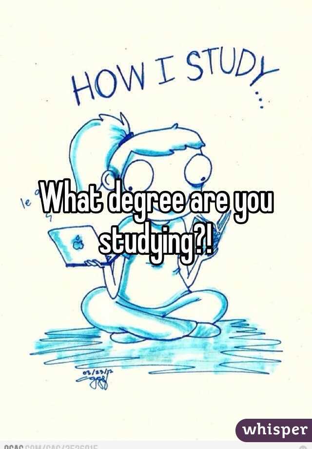 What degree are you studying?!