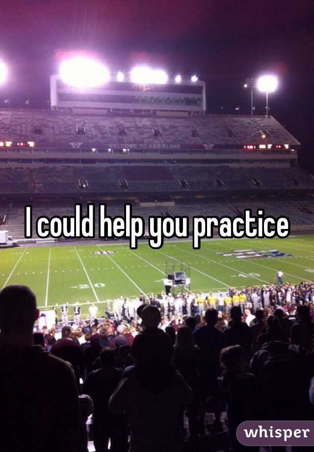 I could help you practice