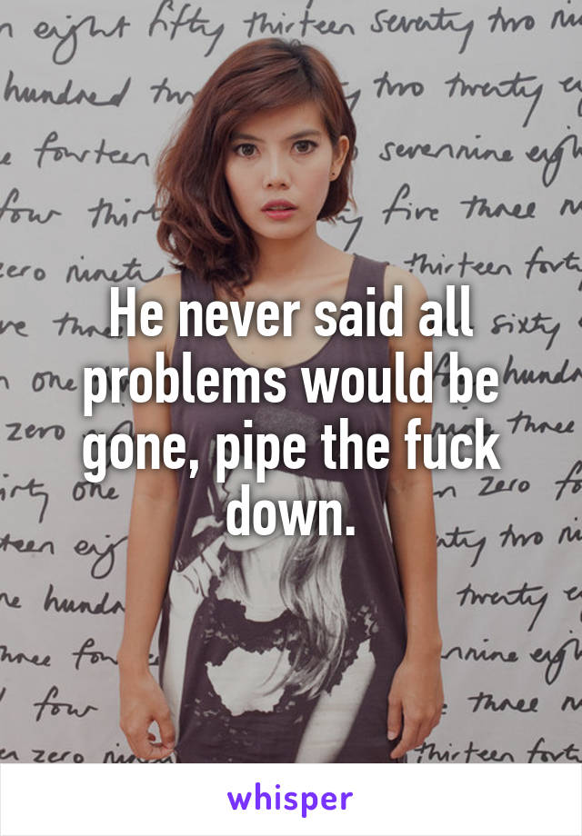 He never said all problems would be gone, pipe the fuck down.