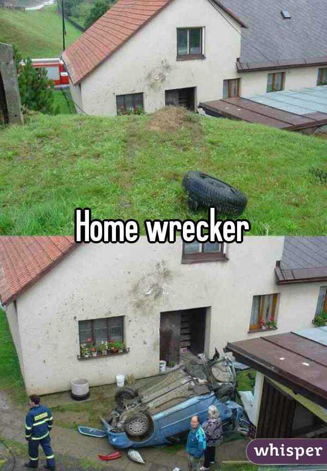 Home wrecker