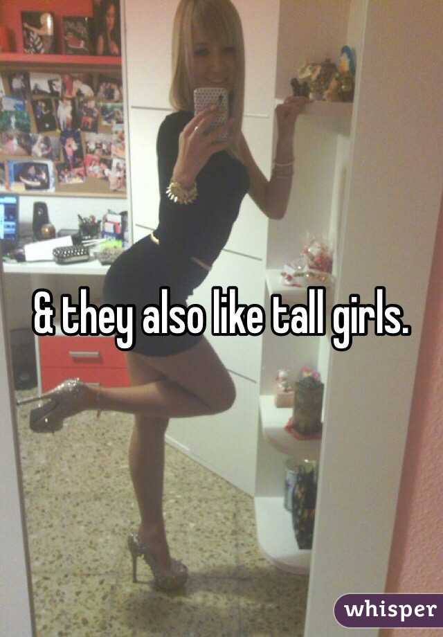 & they also like tall girls. 