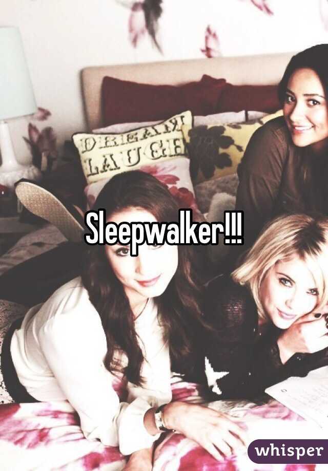 Sleepwalker!!!