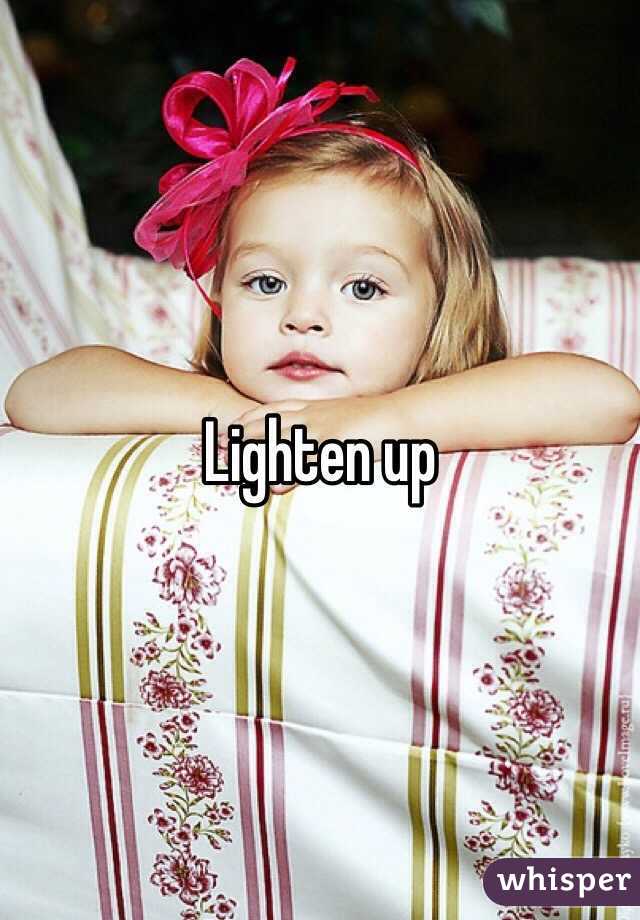 Lighten up