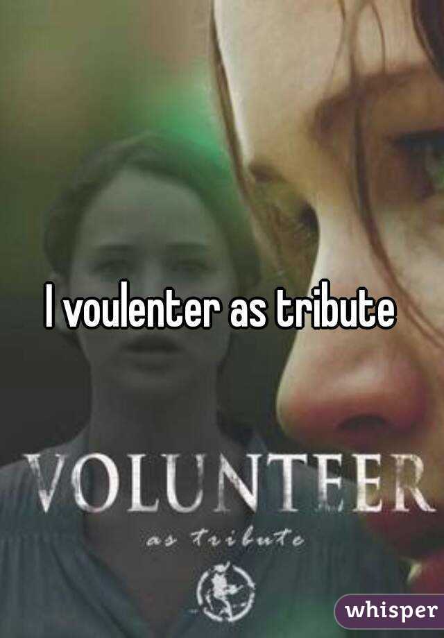 I voulenter as tribute