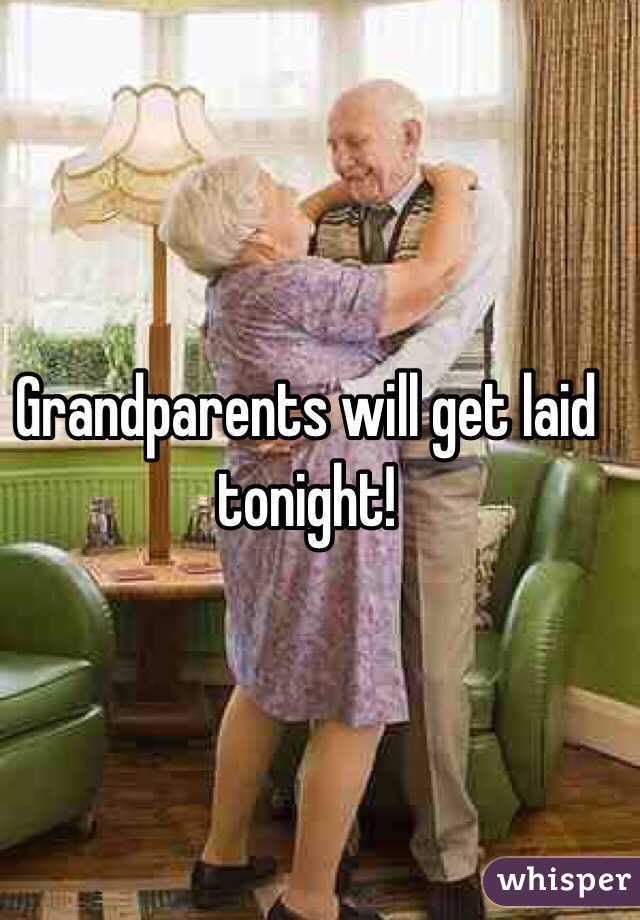 Grandparents will get laid tonight!