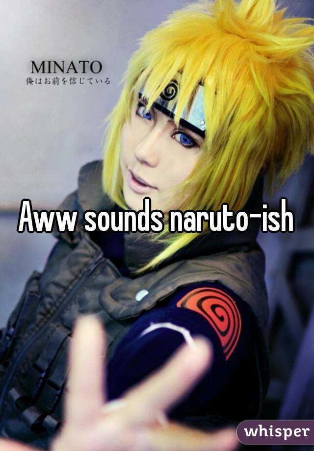 Aww sounds naruto-ish