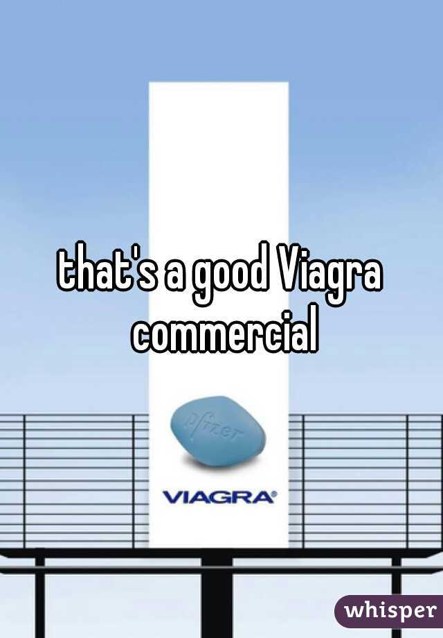 that's a good Viagra commercial