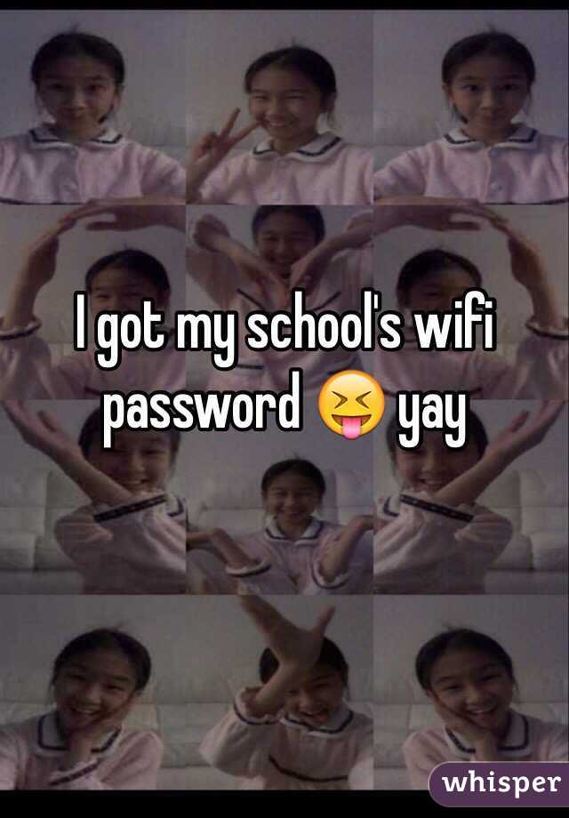I got my school's wifi password 😝 yay

