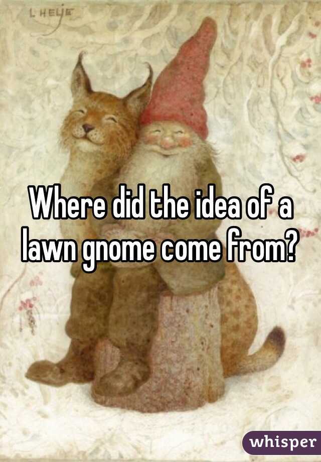 Where did the idea of a lawn gnome come from?