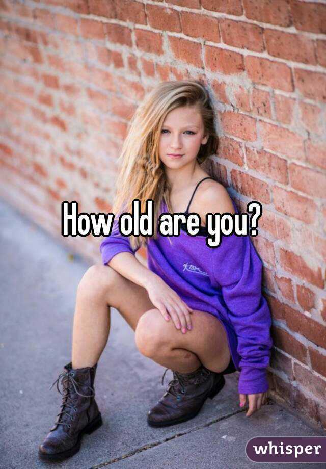 How old are you?