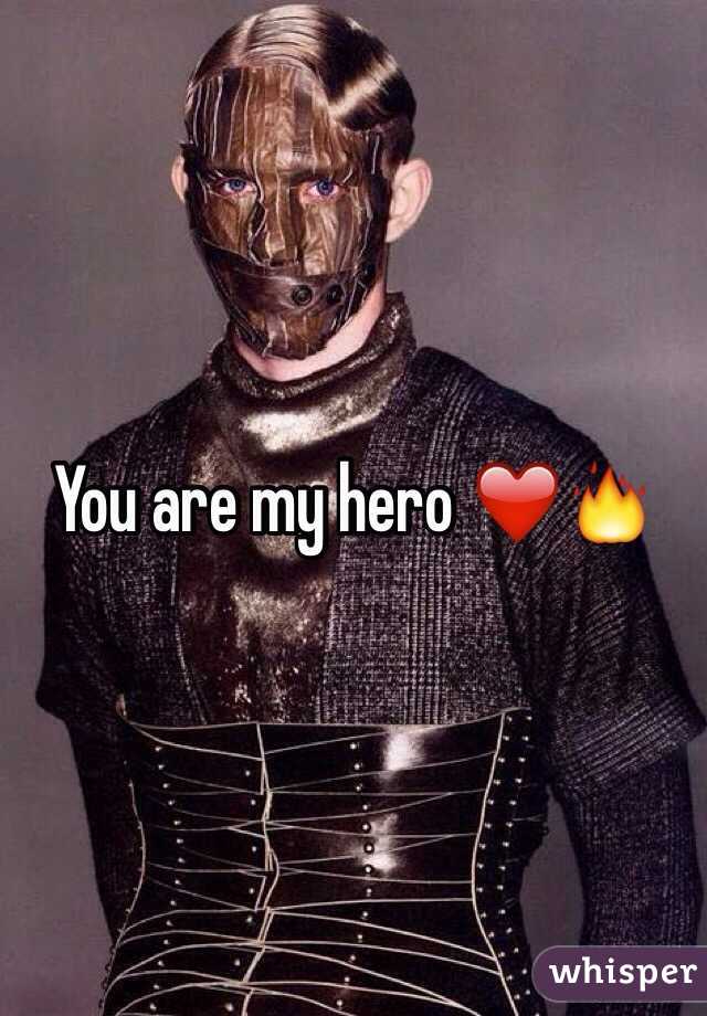 You are my hero ❤️🔥