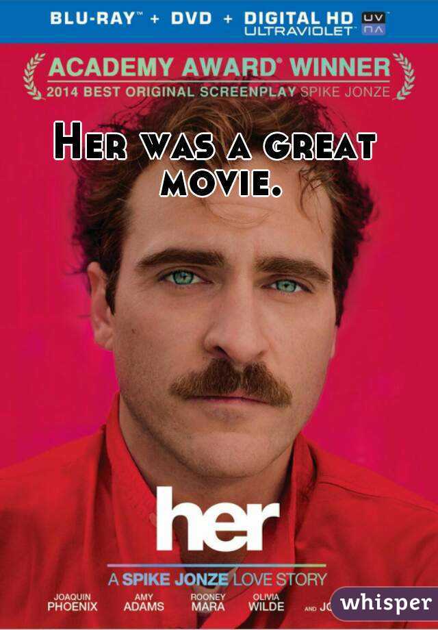 Her was a great movie.