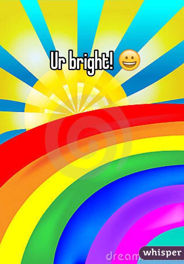 Ur bright! 😀