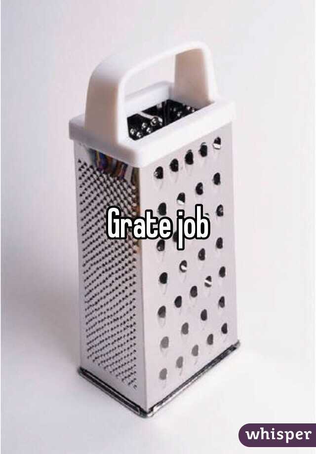 Grate job