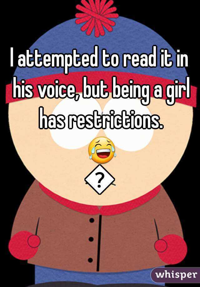 I attempted to read it in his voice, but being a girl has restrictions. 😂😂