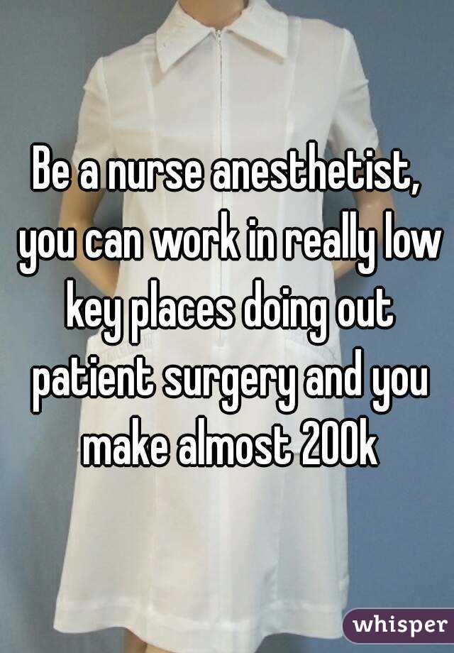 Be a nurse anesthetist, you can work in really low key places doing out patient surgery and you make almost 200k