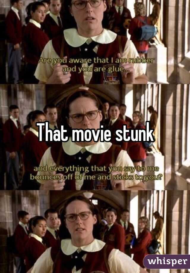 That movie stunk 