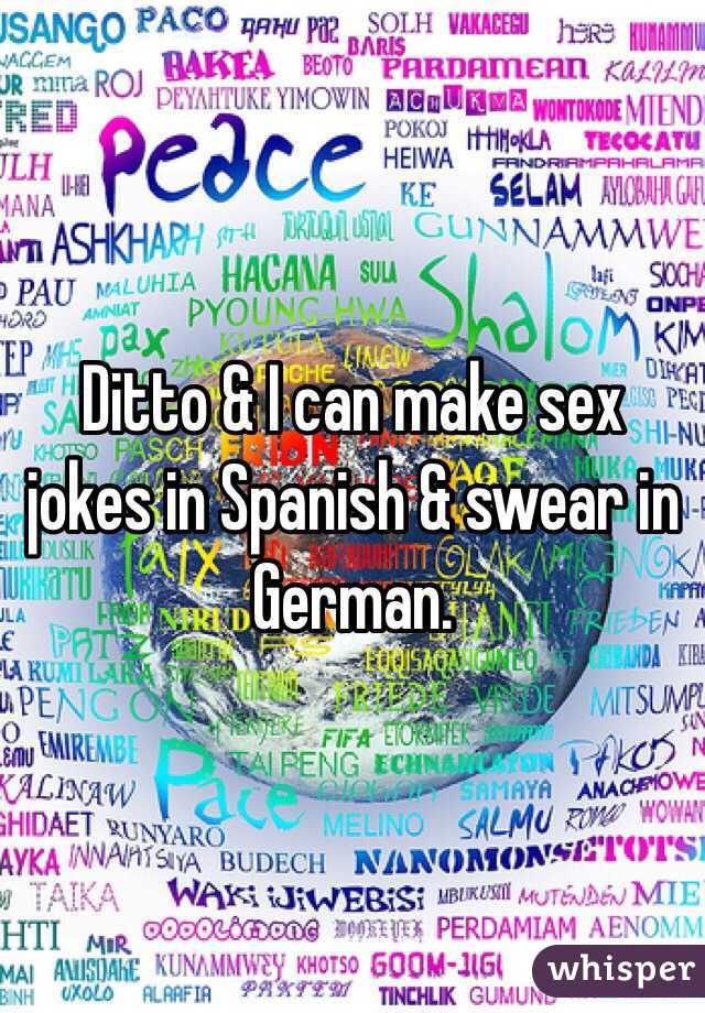 Ditto & I can make sex jokes in Spanish & swear in German. 