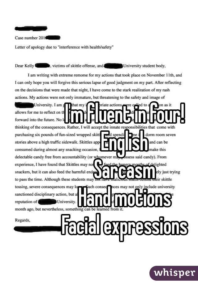 I'm fluent in four!
English 
Sarcasm 
Hand motions
Facial expressions 